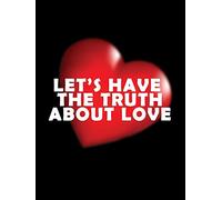 Let's Have the Truth About Love
