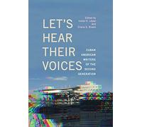 Let's Hear Their Voices: Cuban American Writers of the Second Generation (SUNY series in Multiethnic Literatures)