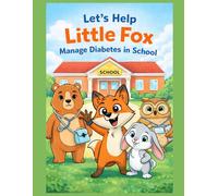 Let's Help Little Fox Manage Diabetes in School (T1D Tiny Little Fox)