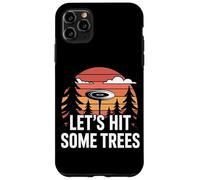 Lets Hit Some Trees Funny Disc Golf Enthusiast Sport Lover Case for iPhone 11 Pro Max