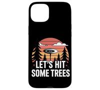 Lets Hit Some Trees Funny Disc Golf Enthusiast Sport Lover Case for iPhone 15 Plus