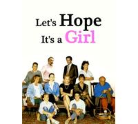 Let's Hope It's a Girl