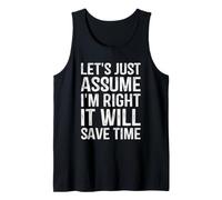 Let's Just Assume I'm Right It Will Save Time Funny Coworker Tank Top