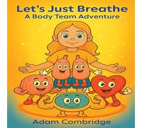 Let's just Breathe: A Body Team Adventure: 1 (Nia and the Body Team)