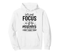 Lets Just Focus On All The Mistakes I Didnt Make Funny Quote Pullover Hoodie