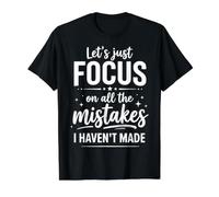 Lets Just Focus On All The Mistakes I Haven't Made Funny Value Graphic T-Shirt, Men, Black, S