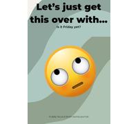 Let's just get this over with... Is it Friday yet?: A Daily Focus & Brain Dump Journal: Undated Executive Dysfunction Planner for Students, Teens, and Adults