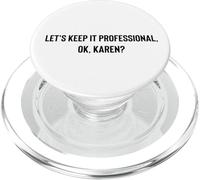 Let's Keep it Professional, OK, Karen funny meme PopSockets PopGrip for MagSafe