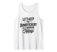 Let's Keep The Dumbfuckery to A Minimum Today Funny Coworker Tank Top