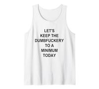 Let's Keep The Dumbfuckery to A Minimum Today Funny Coworker Tank Top