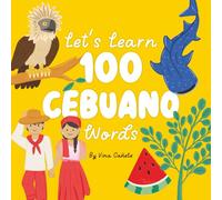 Let's Learn 100 Cebuano Words: A Bilingual Picture Book for Filipino Kids Around the World (Learn 100 Filipino Words)