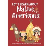 Let's Learn About Native Americans: Fun and Interactive Coloring Book to Help Teach Kids About Native American History, Customs, and Traditions