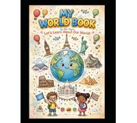 Let's Learn About Our World!: My World Book - Explore Countries, Continents, Flags, Capitals, Wonders, Foods and Animals Around the World with Maps and Coloring Activities