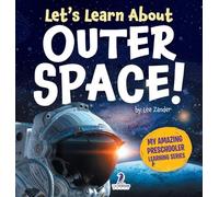Let's Learn About Outer Space!: A First Look at Planets, Stars, and Astronauts