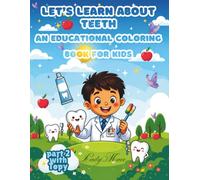 Let's Learn About Teeth: An Educational Coloring Book For Kids