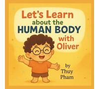 Let's Learn About The Human Body with Oliver (Oliver & Pumpkin Go to Kindergarten)