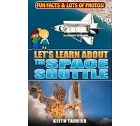 Let's Learn About The Space Shuttle: 1981 - 2011 NASA's revolutionary Space Transportation System