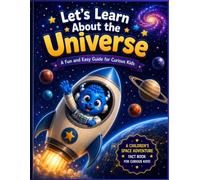 Let's Learn About the Universe: A Fun and Easy Space Fact Book for Curious Kids Ages 4-8 (The Adventures of Blumy the Blue Monster)