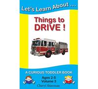 Let's Learn About...Things to Drive!: A Curious Toddler Book: Volume 3