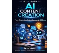 Let's Learn: AI Content Creation: From Zero to Confident Creator in 30 Days: 5