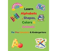Let's Learn Alphabets, Colors, Shapes & Animals With Fun Coloring! For Pre-K & Kindergartens, Educational Activities, Ages 2+: For Pre-Schoolers & Kindergartens