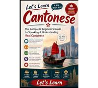 Let's Learn Cantonese: A Beginner's Guide to Speaking Cantonese Quickly and Confidently: Master Essential Vocabulary, Grammar, Conversations, and ... Practice Plan (Let's Learn For languages)
