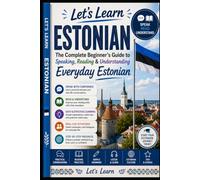 Let's Learn Estonian: The Complete Beginner’s Guide to Speaking, Reading & Understanding Everyday Estonian (Let's Learn For languages)