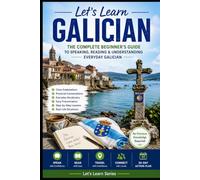 Let's Learn Galician: The Complete Beginner's Guide to Speaking, Reading & Understanding Everyday Galician (Let's Learn For languages)