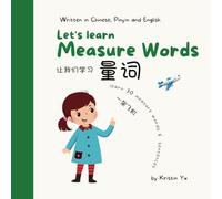 Let's Learn Measure Words: Bilingual Children Book Written in English, Chinese and Pinyin ("Let's Learn" Bilingual Children's Book in Simplified Chinese, Pinyin and English)