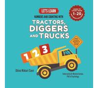 Let's Learn Numbers and Counting with Tractors, Diggers and Trucks: A math educational book for babies, toddlers, preschoolers and kindergarteners ... ... Preschoolers, and Kindergarteners Ages 0-5