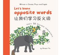 Let's Learn Opposite Words 让我们学习反义词: A Bilingual Children's Book Written in Chinese, Pinyin and English , Introduce 30 Chinese characters ("Let's ... in Simplified Chinese, Pinyin and English)