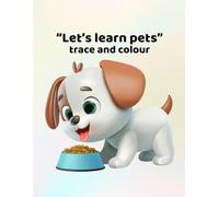 Let's learn pets - trace and colour: Making learning fun - for ages 3 - 6