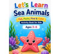 Let's Learn Sea Animals: Cut, Paste, Find & Color Activity Book for Kids (Ages 3-6)