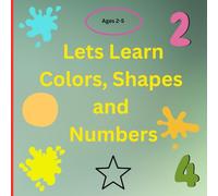 Let's learn Shapes, Colors and Numbers coloring book: Early Learning children's coloring book of shapes, colors and numbers.