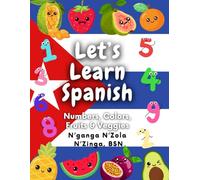 Lets Learn Spanish (Español): Numbers, Colors, Fruits & Veggies