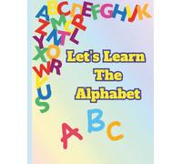 Let's Learn The Alphabet: Learning the alphabet
