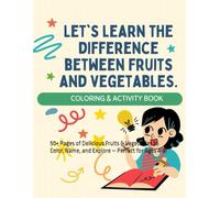 Let's learn the difference between fruits and vegetables.: 50+ Pages of Delicious Fruits & Vegetables to Color, Name, and Explore - Perfect for Ages 4-8! (Children Books)