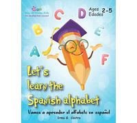Let's Learn the Spanish Alphabet!: ¡Vamos a aprender el alfabeto en español!: 1 (Let's Learn Spanish)