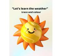 Lets learn the weather - trace and colour: Making learning fun for ages 3 - 6