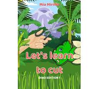 Lets learn to cut Dino Edition: Train your Scissor skills for kids ages 3-5