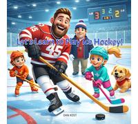 Let's Learn to Play Ice Hockey (Ice Hockey for Kids)