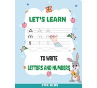 Let's Learn To Write Letters And Numbers For Kids: Learning To Write Capital and Small Letters , Numbers, Line and Shapes Tracing For Preschoolers, Easy Way to Teach Children