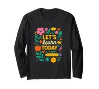 Let's Learn Today Education Floral Designs Teacher Apparel Long Sleeve T-Shirt