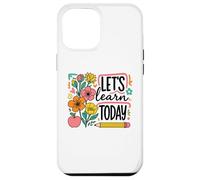Let's Learn Today Floral Designs Education Apparel Case for iPhone 12 Pro Max