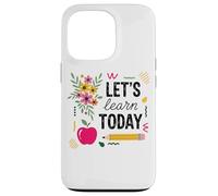 Let's Learn Today Motivational Teacher Theme Case for iPhone 13 Pro