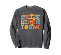 Let's Learn Today Sweatshirt