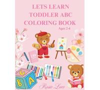 LETS LEARN TODDLER ABC COLORING EARLY EDUCATIONAL BOOK Ages 2-4: Cute Animals and Alphabet for Preschool kindergarten Activity Coloring Pages for boys and girls. Gift for birthday & Christmas