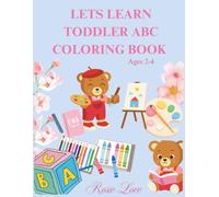 LETS LEARN TODDLER'S ABC COLORING EARLY EDUCATIONAL BOOK AGES 1-4.: Cute Animals and Alphabets for Preschool kindergarten Activity Coloring Pages for ... girls. Best Gift for Birthdays & Christmas