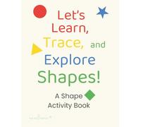 Let's Learn, Trace, and Explore Shapes!: A Shape Activity Book