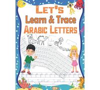 Let's Learn & Trace Arabic Letters: Workbook Reading,Writing & Tracing Alif Baa Taa Arabic alphabets For Kids Ages 2+,Preschoolers & beginners|“8.5 x 11in”